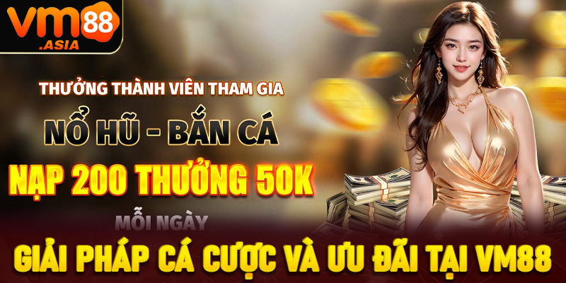 Giải pháp cá cược và ưu đãi tại VM88